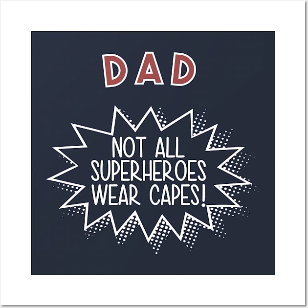 Dad Not All Superheros Wear Capes Wall Art by yeoys